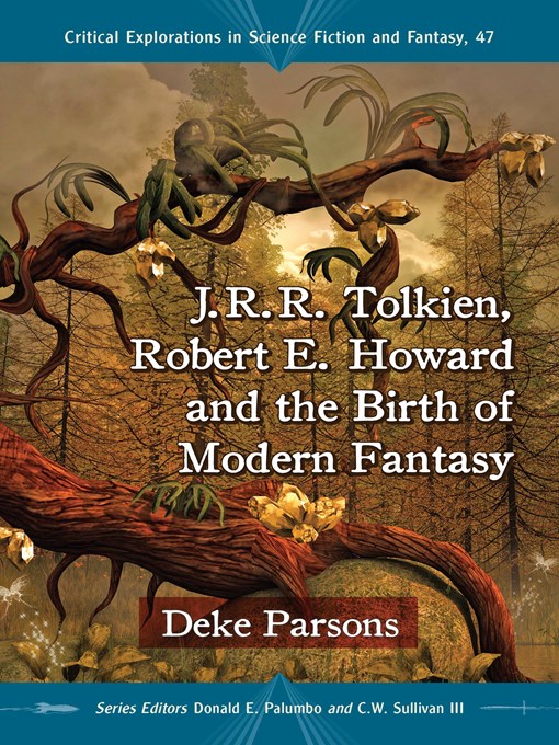 Title details for J.R.R. Tolkien, Robert E. Howard and the Birth of Modern Fantasy by Deke Parsons - Available